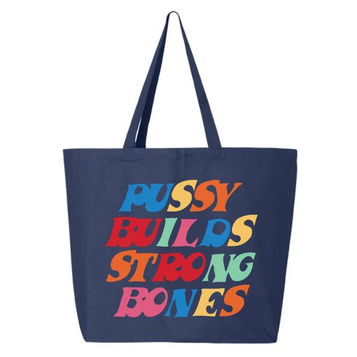 Pussy Builds Strong Bones Shirt PBSB Colored 25L Jumbo Tote