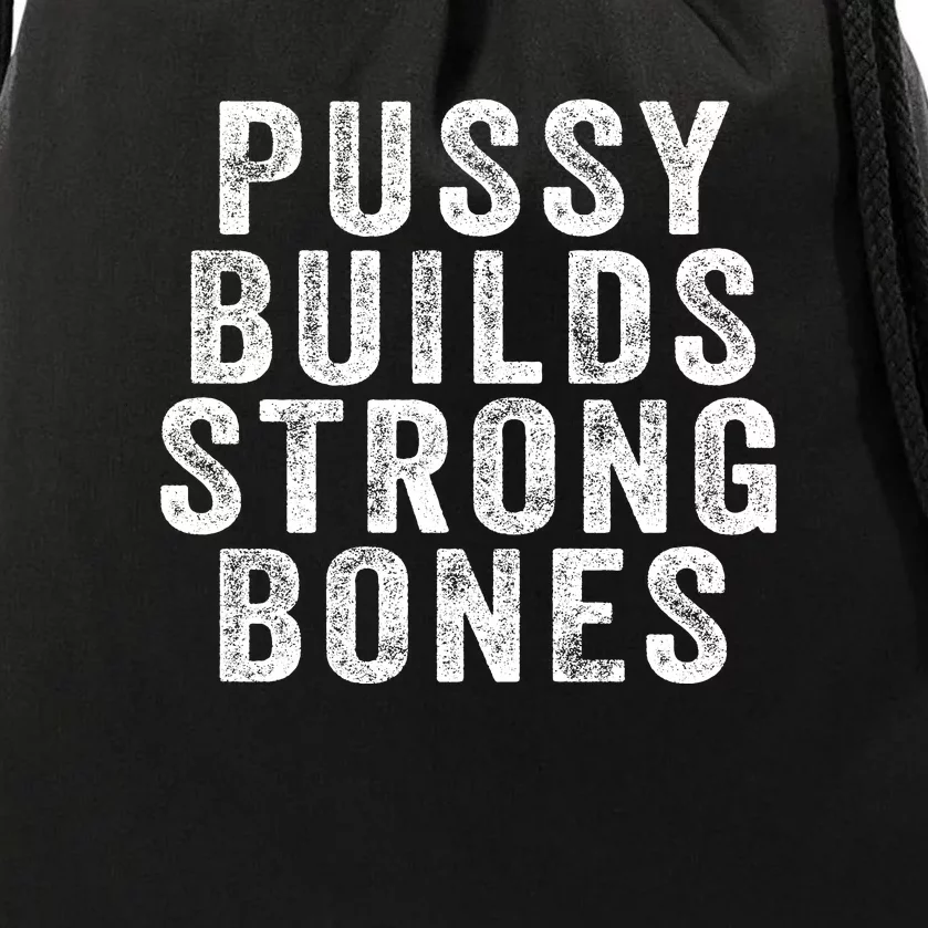 Pussy Builds Strong Bones Drawstring Bag