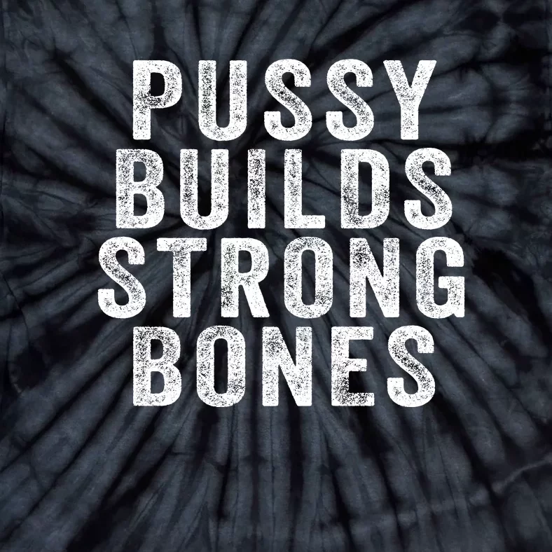 Pussy Builds Strong Bones Tie-Dye T-Shirt