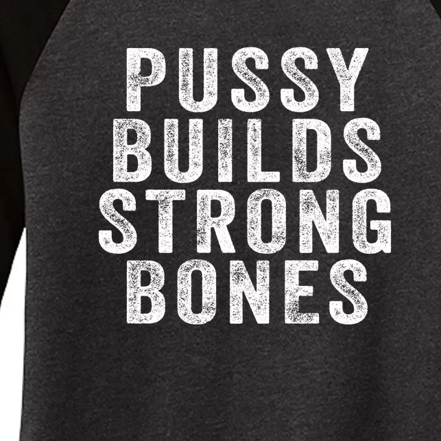 Pussy Builds Strong Bones Women's Tri-Blend 3/4-Sleeve Raglan Shirt