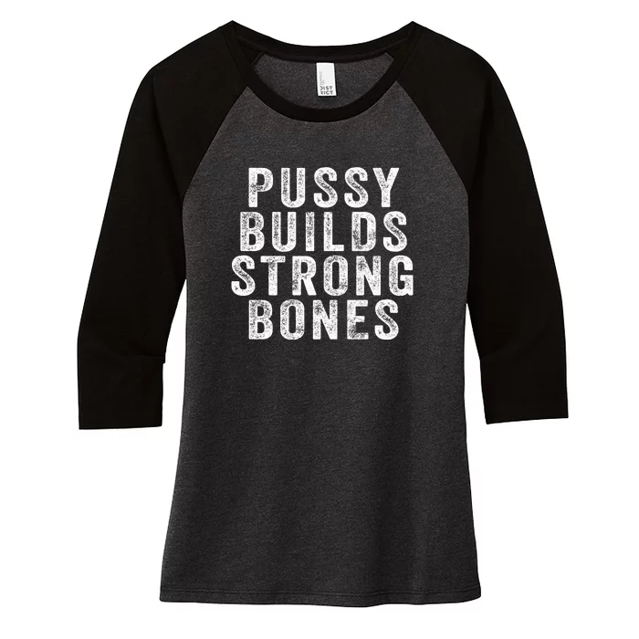 Pussy Builds Strong Bones Women's Tri-Blend 3/4-Sleeve Raglan Shirt