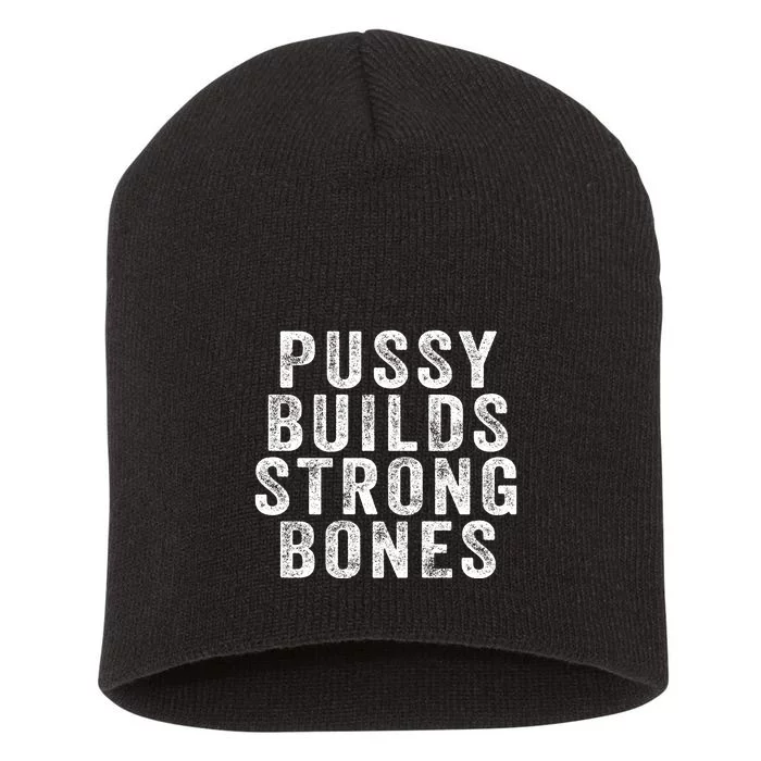 Pussy Builds Strong Bones Short Acrylic Beanie