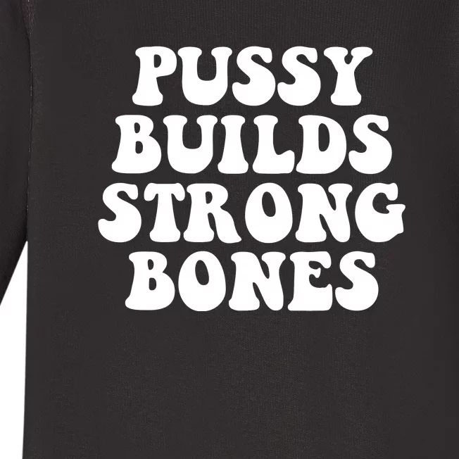 Pussy Builds Strong Bones Baby Long Sleeve Bodysuit