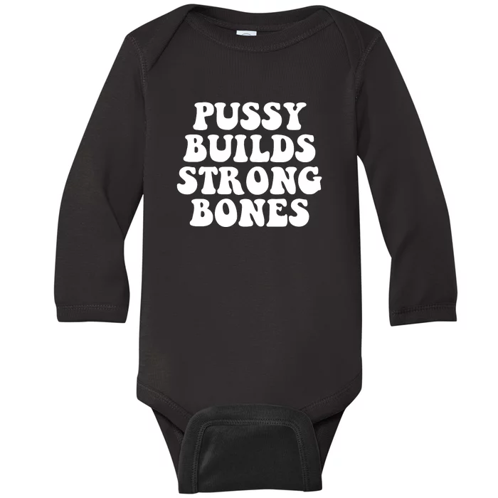 Pussy Builds Strong Bones Baby Long Sleeve Bodysuit