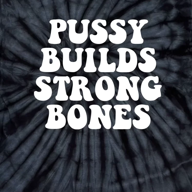 Pussy Builds Strong Bones Tie-Dye T-Shirt