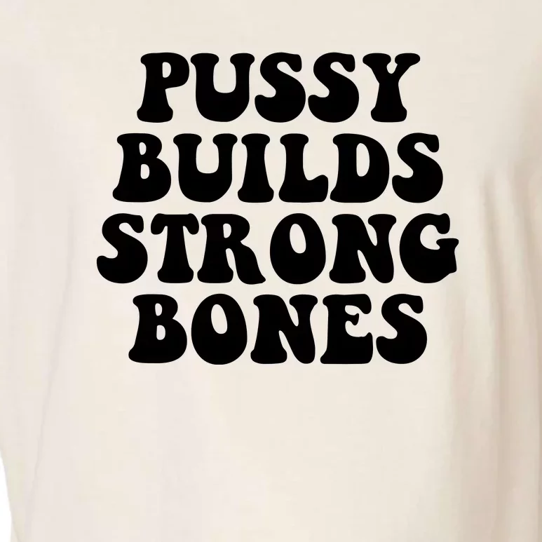 Pussy Builds Strong Bones Garment-Dyed Women's Muscle Tee