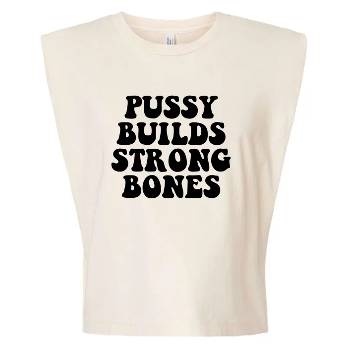 Pussy Builds Strong Bones Garment-Dyed Women's Muscle Tee