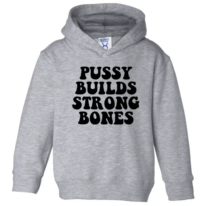 Pussy Builds Strong Bones Toddler Hoodie