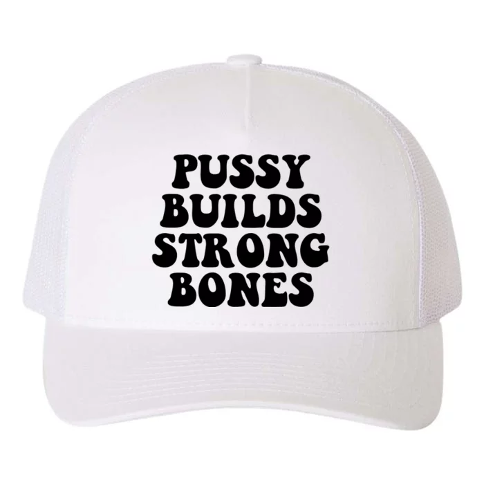 Pussy Builds Strong Bones Yupoong Adult 5-Panel Trucker Hat