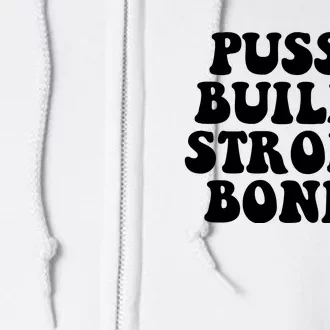 Pussy Builds Strong Bones Full Zip Hoodie