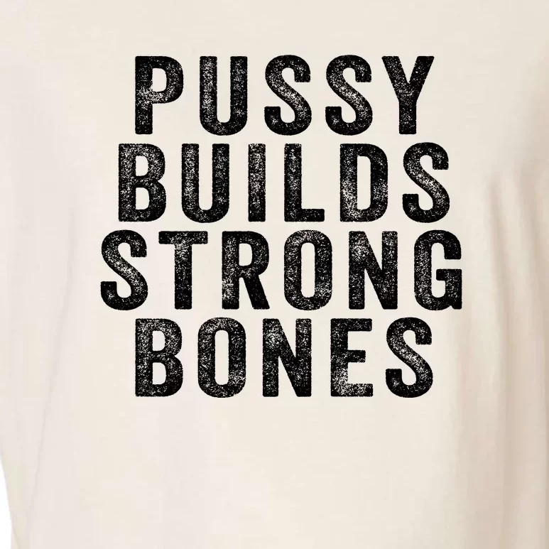 Pussy Builds Strong Bones Garment-Dyed Women's Muscle Tee