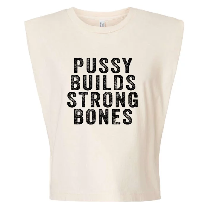 Pussy Builds Strong Bones Garment-Dyed Women's Muscle Tee