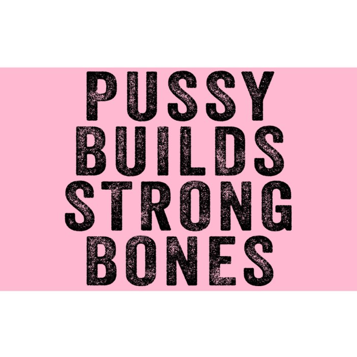 Pussy Builds Strong Bones Bumper Sticker