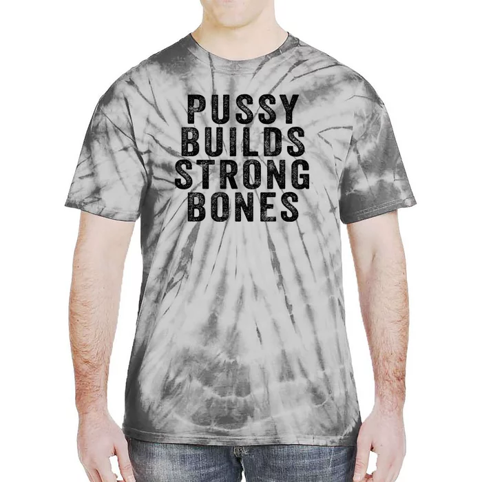 Pussy Builds Strong Bones Tie-Dye T-Shirt