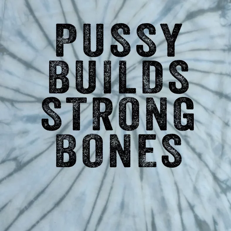 Pussy Builds Strong Bones Tie-Dye T-Shirt