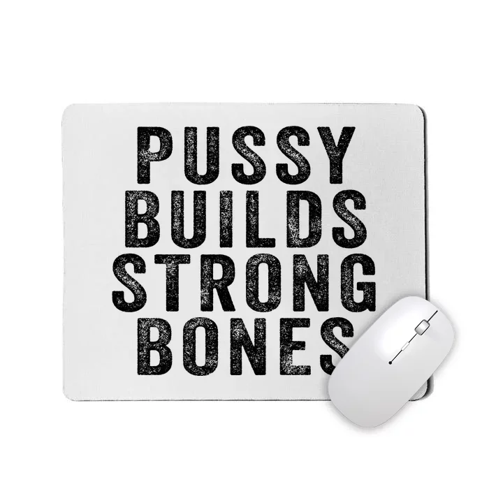 Pussy Builds Strong Bones Mousepad