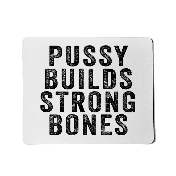 Pussy Builds Strong Bones Mousepad