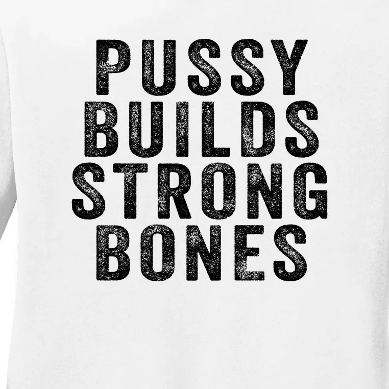 Pussy Builds Strong Bones Ladies Long Sleeve Shirt