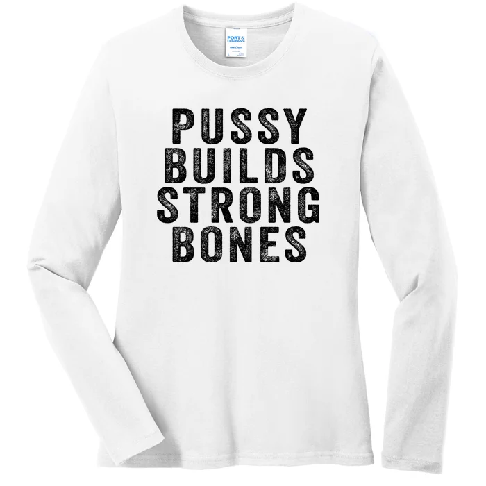 Pussy Builds Strong Bones Ladies Long Sleeve Shirt