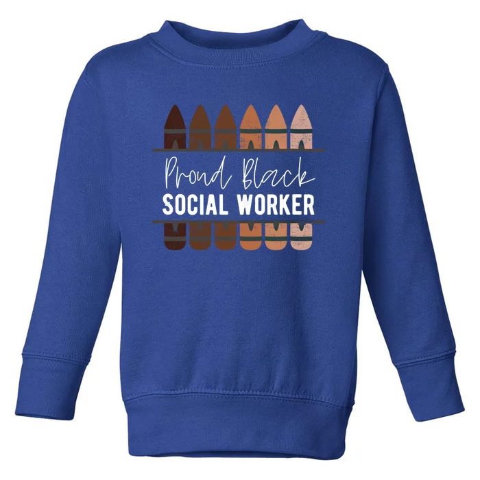 Proud Black Social Worker Black History Month Social Worker Cool Gift Toddler Sweatshirt