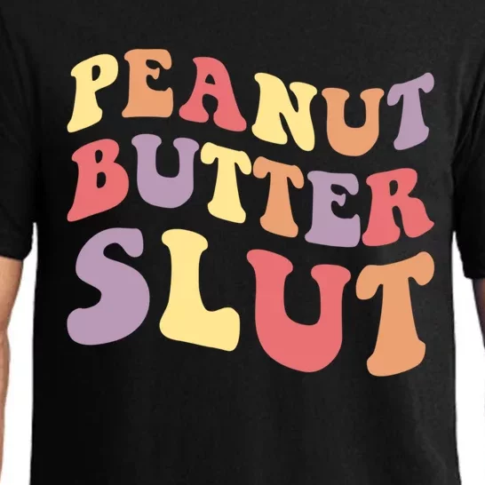 Peanut Butter Slut Peanut Butter Lover Peanut Butter Humor Cool Gift Pajama Set