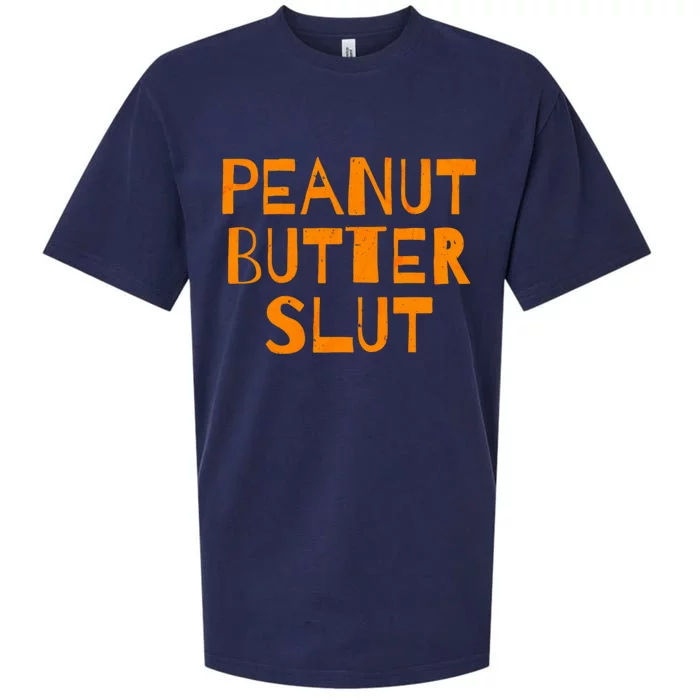 Peanut Butter Slut Funny Sarcastic Peanut Butter Lover Gift Sueded Cloud Jersey T-Shirt