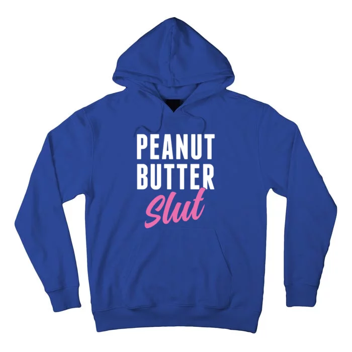 Peanut Butter Slut Peanut Butter Lover Peanut Butter Humor Gift Tall Hoodie