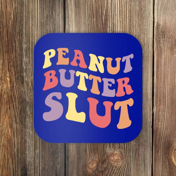 Peanut Butter Slut Peanut Butter Lover Peanut Butter Humor Meaningful Gift Coaster