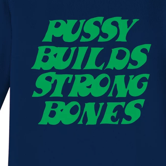 Pussy Builds Strong Bones Baby Long Sleeve Bodysuit