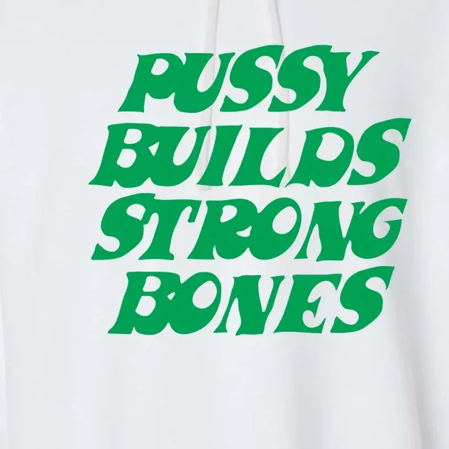 Pussy Builds Strong Bones Garment-Dyed Fleece Hoodie