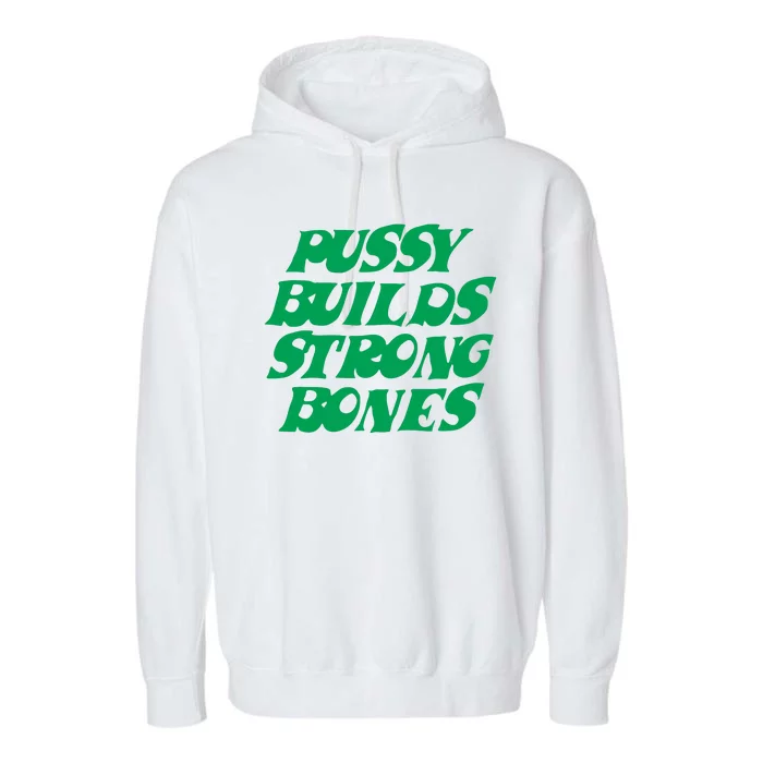 Pussy Builds Strong Bones Garment-Dyed Fleece Hoodie