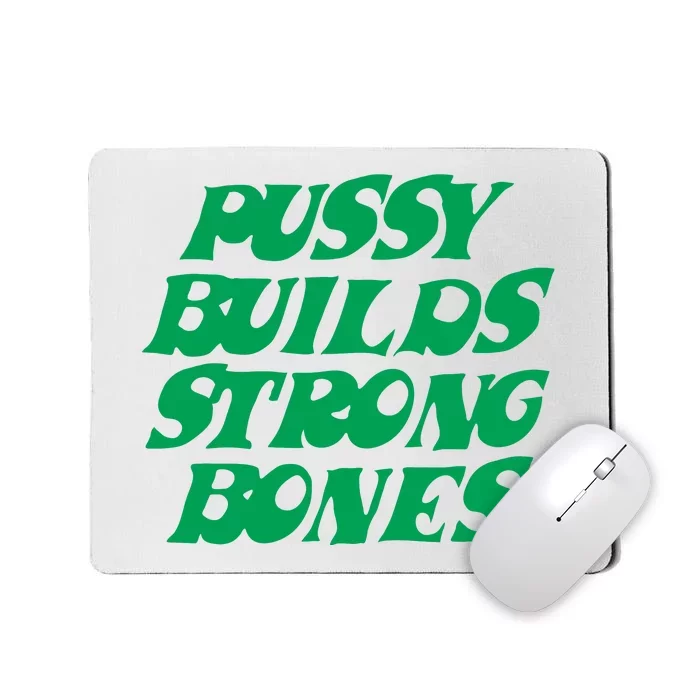 Pussy Builds Strong Bones Mousepad