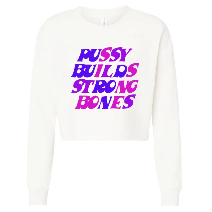 Pussy Builds Strong Bones Shirt PBSB Colored Cropped Pullover Crew