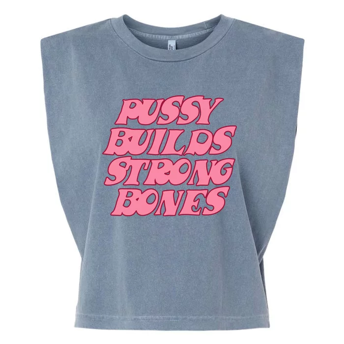 Pussy Builds Strong Bones Shirt PBSB Colored Garment-Dyed Women's Muscle Tee