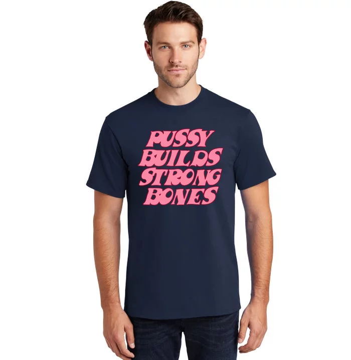 Pussy Builds Strong Bones Shirt PBSB Colored Tall T-Shirt