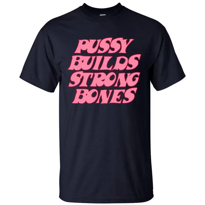 Pussy Builds Strong Bones Shirt PBSB Colored Tall T-Shirt