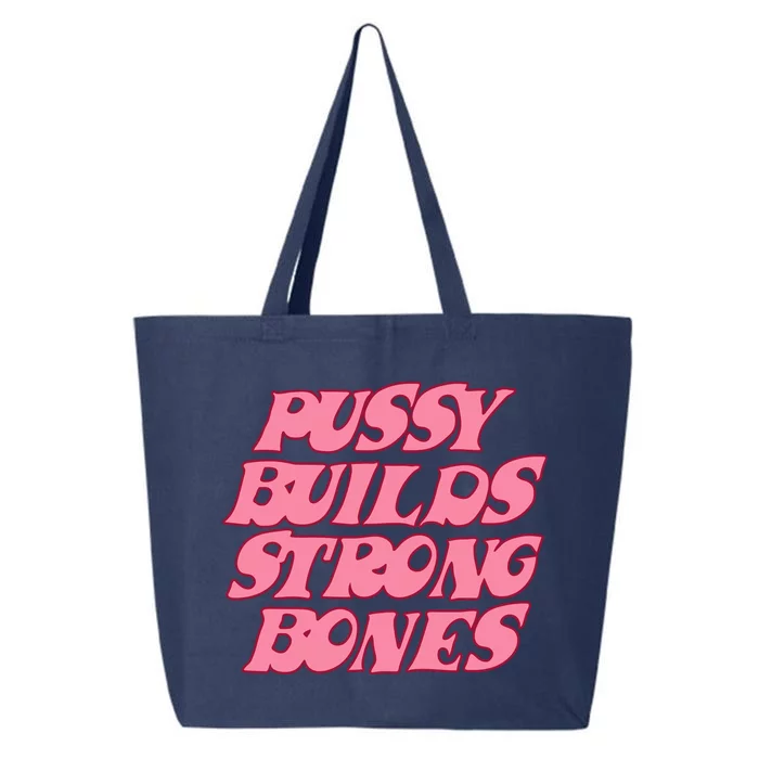 Pussy Builds Strong Bones Shirt PBSB Colored 25L Jumbo Tote