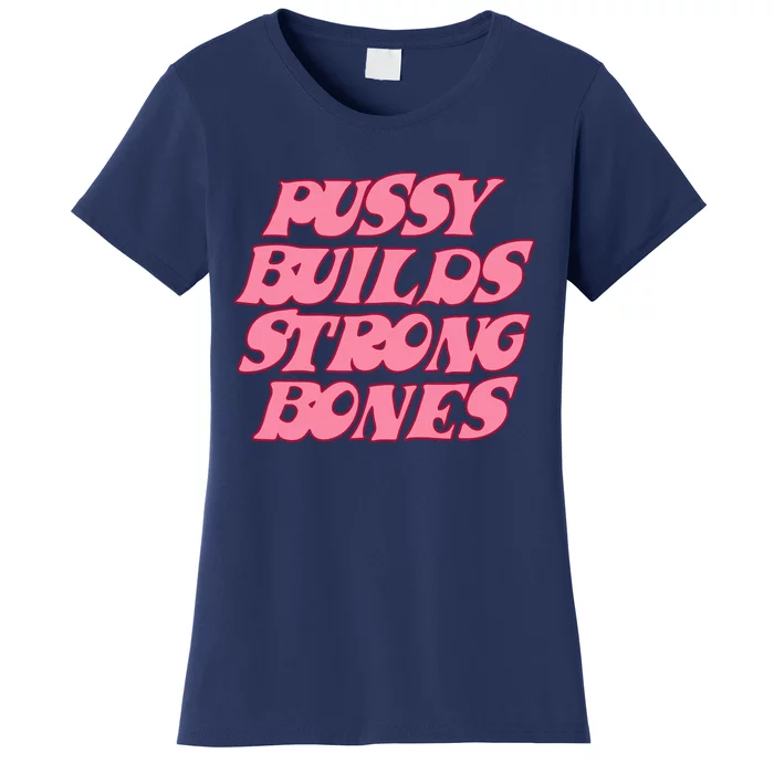 Pussy Builds Strong Bones Shirt PBSB Colored Women's T-Shirt