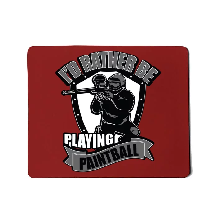 Paint Balling Tee I'd Rather Be Playing Paintball Mousepad