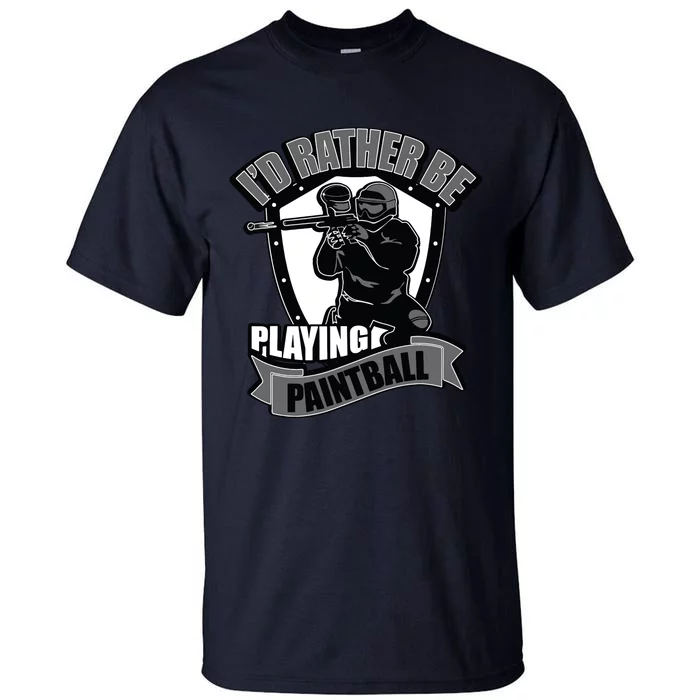 Paint Balling Tee I'd Rather Be Playing Paintball Tall T-Shirt