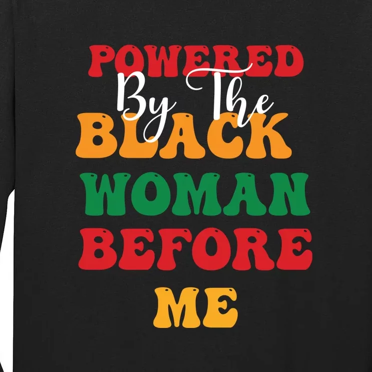 Powerd By The Black Woman Before Me For Juneteenth Day Gift Tall Long Sleeve T-Shirt