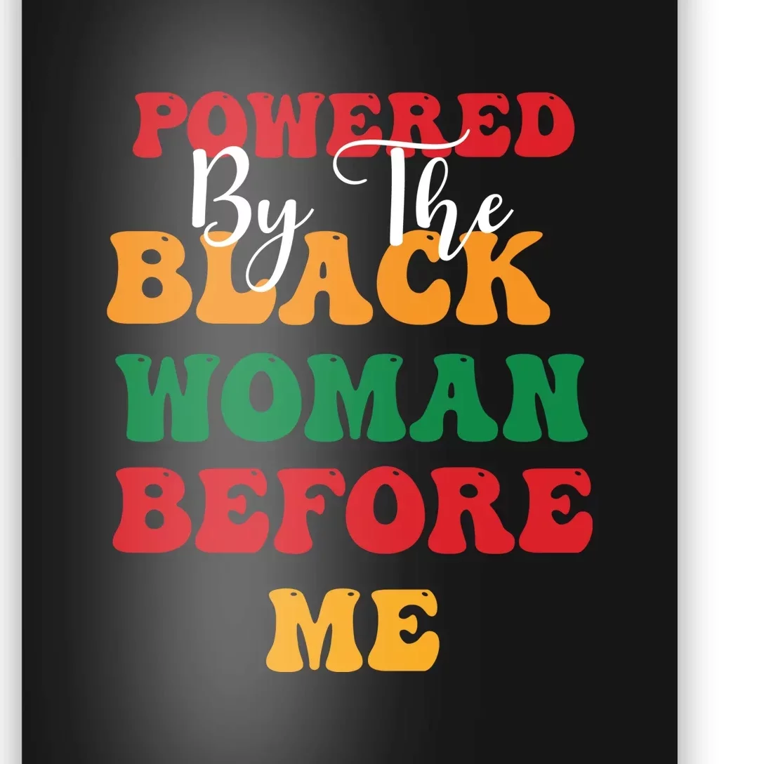 Powerd By The Black Woman Before Me For Juneteenth Day Gift Poster