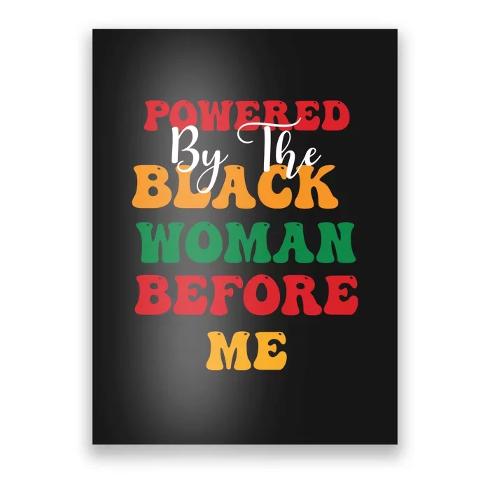 Powerd By The Black Woman Before Me For Juneteenth Day Gift Poster