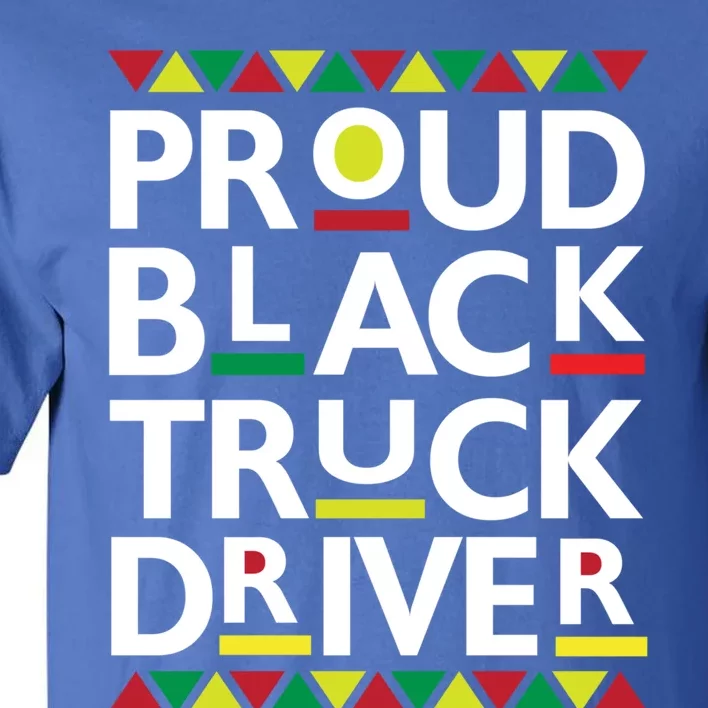 Proud Black Truck Driver Big Rig 18 Wheeler Semi Trucker Gift Tall T-Shirt