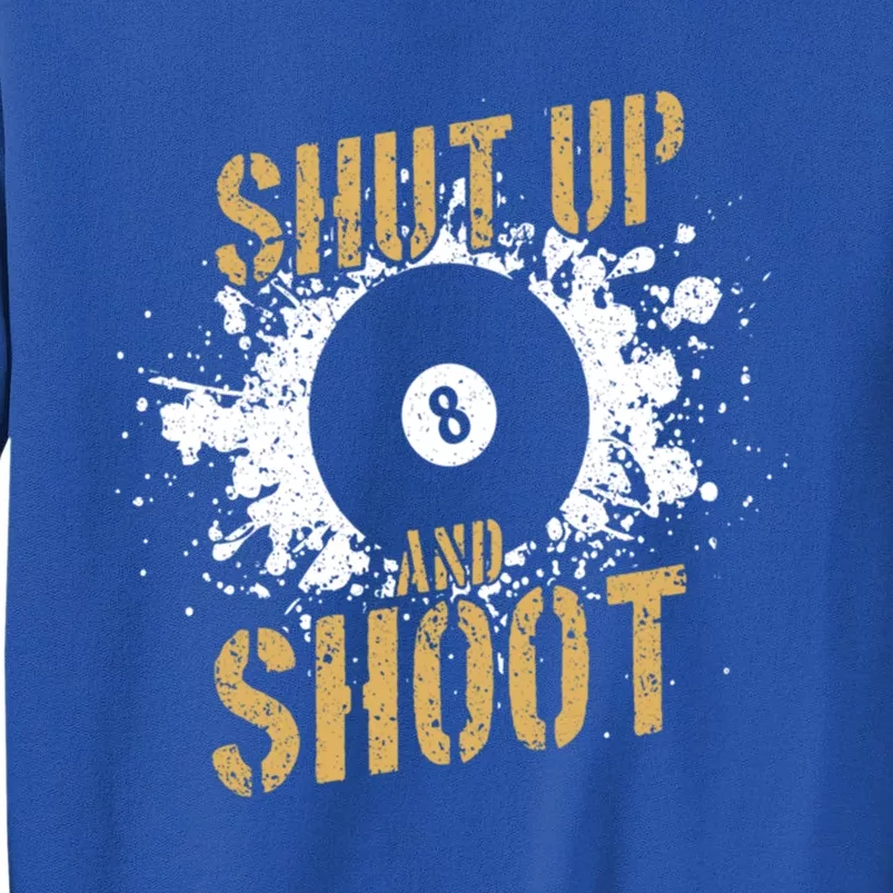 Pool Billiard Team Shut Up And Shoot Gift Tall Sweatshirt