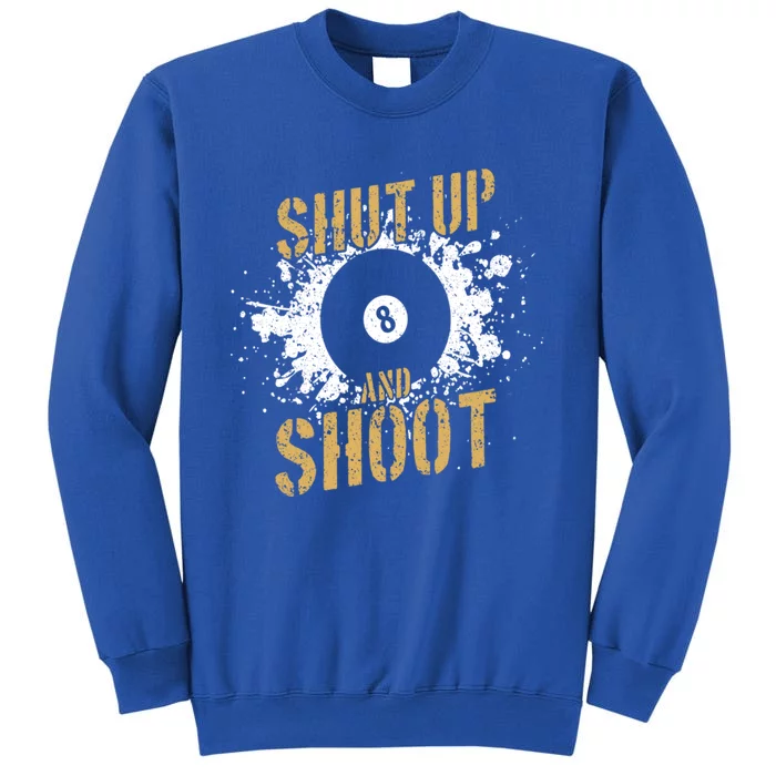 Pool Billiard Team Shut Up And Shoot Gift Tall Sweatshirt