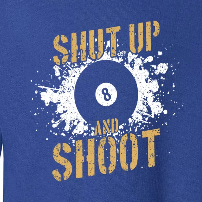 Pool Billiard Team Shut Up And Shoot Gift Toddler Sweatshirt