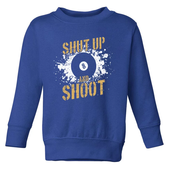 Pool Billiard Team Shut Up And Shoot Gift Toddler Sweatshirt