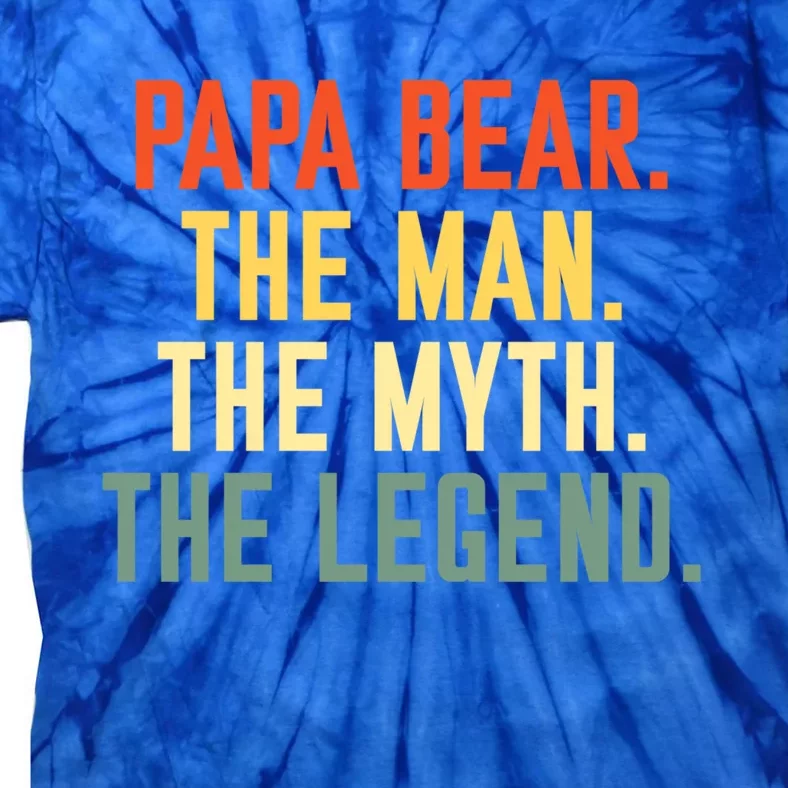 Papa Bear The The Myth The Legend Best Dad Fathers Day Gift Tie-Dye T-Shirt