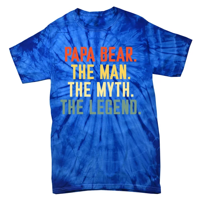 Papa Bear The The Myth The Legend Best Dad Fathers Day Gift Tie-Dye T-Shirt